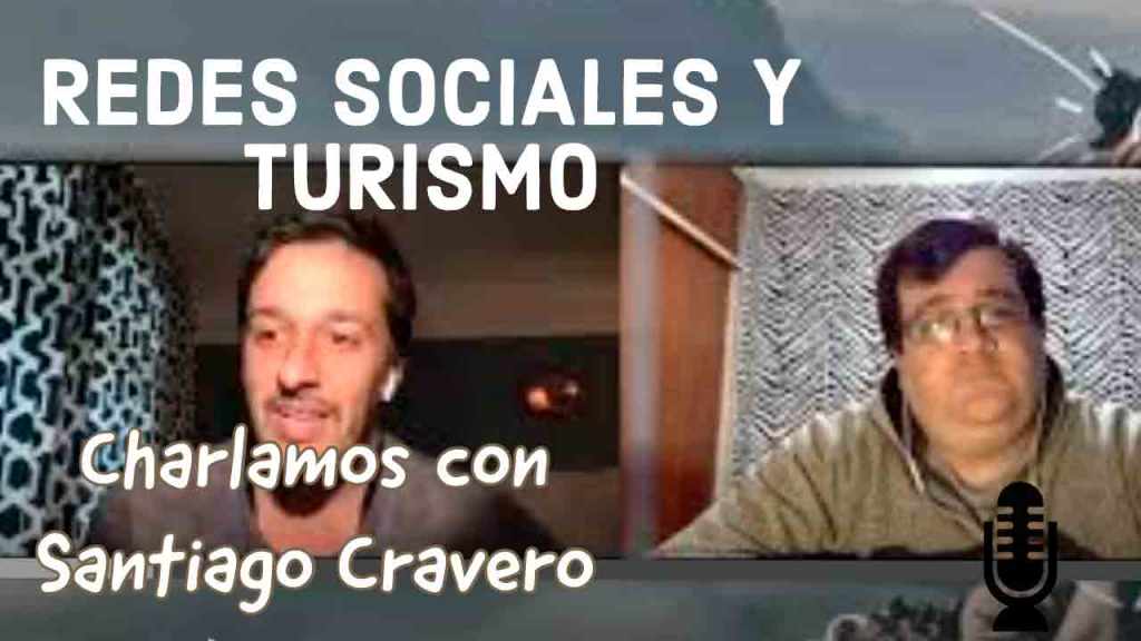 Turismo y redes sociales – Charlamos con Santiago&nbsp;Cravero